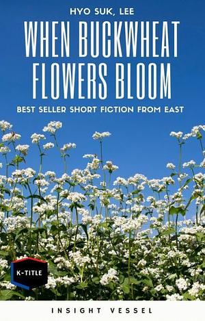 When buckwheat flowers bloom by Lee Hyo-seok