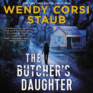 The Butcher's Daughter: A Foundlings Novel by Wendy Corsi Staub