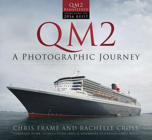 Qm2: A Photographic Journey by Chris Frame, Rachelle Cross