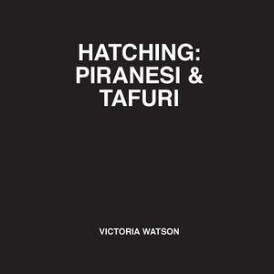Hatching: Piranesi & Tafuri by Victoria Watson