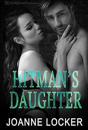 The Hitman's Daughter by Petticoat Press, Joanne Locker