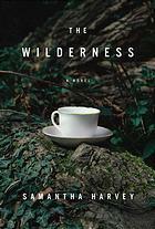 The Wilderness by Samantha Harvey