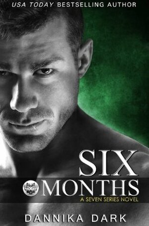 Six Months by Dannika Dark