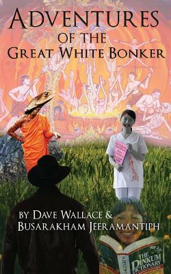 Adventures of the Great White Bonker by Dave Wallace, Busarakham Jeeramantiph