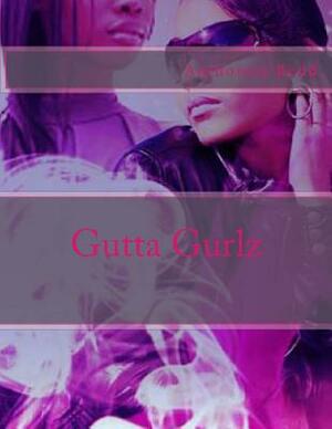 Gutta Gurlz by Authoress Redd