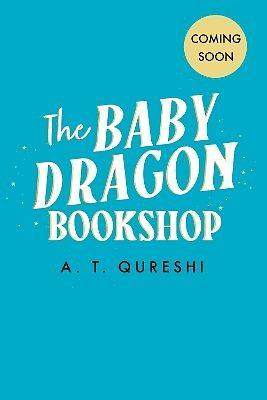 The Baby Dragon Bookshop by A.T. Qureshi