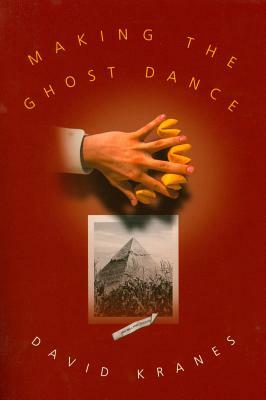 Making the Ghost Dance by David Kranes