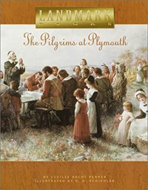 The Pilgrims at Plymouth (Landmark Books) by Lucille Recht Penner, S.D. Schindler