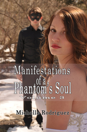 Manifestations of a Phantom's Soul, volume 3 by Michelle Rodriguez