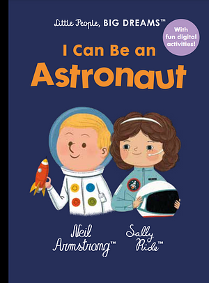 I Can Be An Astronaut  by Maria Isabel Sánchez Vegara