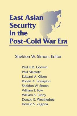East Asian Security in the Post-Cold War Era by Sheldon W. Simon