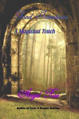 Good Intentions A Magickal Touch by Angel Rae