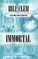 Immortal by Bill Clem