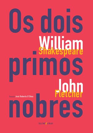 Os Dois Primos Nobres by John Fletcher, William Shakespeare