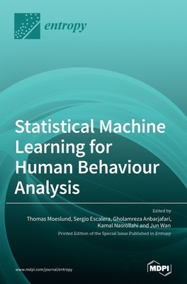 Statistical Machine Learning for Human Behaviour Analysis by Sergio Escalera, Thomas Moeslund