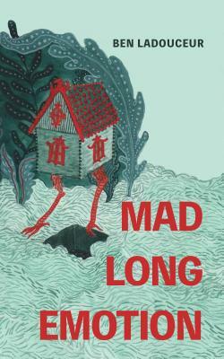 Mad Long Emotion by Ben Ladouceur