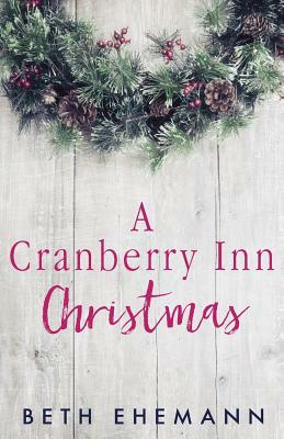A Cranberry Inn Christmas by Beth Ehemann