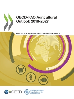 Oecd-Fao Agricultural Outlook 2018-2027 by Food and Agriculture Organization of the, Oecd