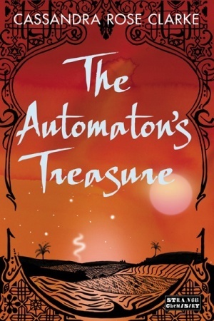 The Automaton's Treasure by Cassandra Rose Clarke