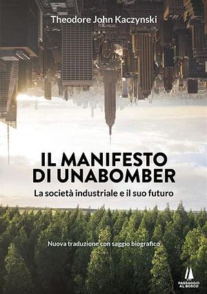 Il manifesto di Unabomber. La società industriale e il suo futuro by Theodore John Kaczynski