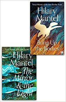 Bring Up The Bodies / The Mirror and The Light by Hilary Mantel