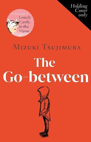 The Go-Between by Mizuki Tsujimura