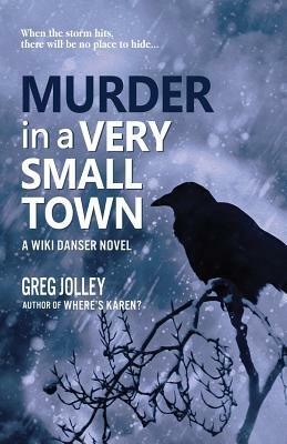 Murder in a Very Small Town by Greg Jolley