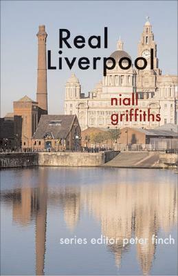 Real Liverpool by Niall Griffiths