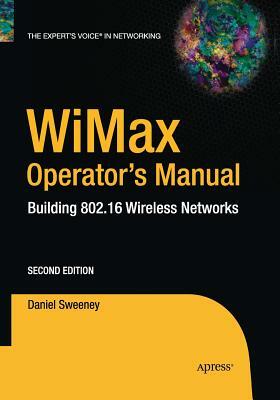 Wimax Operator's Manual: Building 802.16 Wireless Networks by Daniel Sweeney