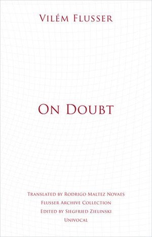 On Doubt by Siegfried Zielinski, Vilém Flusser, Rodrigo Maltez Novaes