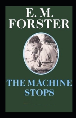 The Machine Stops Illustrated by E.M. Forster