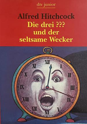 Die drei ??? und der seltsame Wecker by Robert Arthur, M.V. Carey