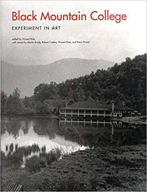 Black Mountain College: Experiment in Art: Experiment in Art New in PB by Vincent Katz, Robert Creeley, Martin Brody, Kevin Power