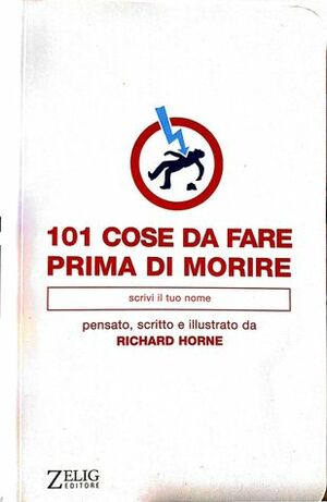 101 Cose Da Fare Prima Di Morire by Richard Horne