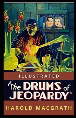 The Drums of Jeopardy Illustrated by Harold Macgrath