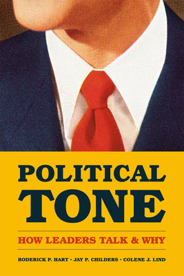 Political Tone: How Leaders Talk and Why by Colene J. Lind, Jay P. Childers, Roderick P. Hart