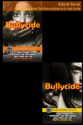 Bullycide Box Set: True Stories Exposing The Influence Bullying Has On Youth Suicide by Alexander Scott
