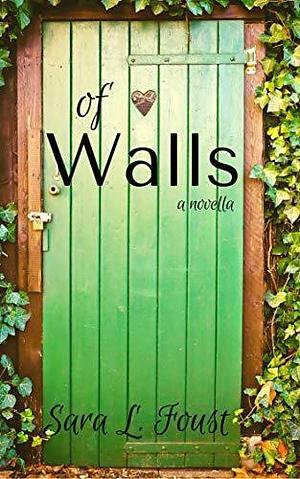 Of Walls by Sara L. Foust, Sara L. Foust