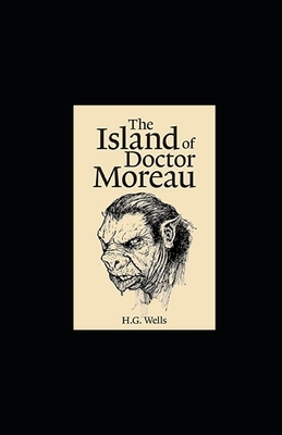 The Island of Dr. Moreau Illustrated by H.G. Wells