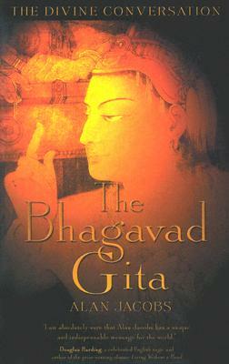 The Bhagavad Gita by Alan Jacobs
