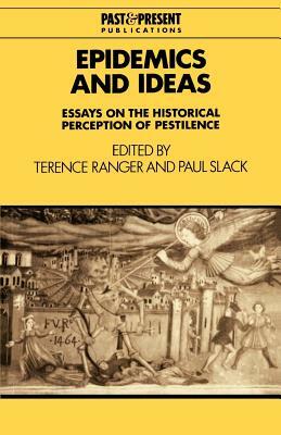 Epidemics and Ideas: Essays on the Historical Perception of Pestilence by 