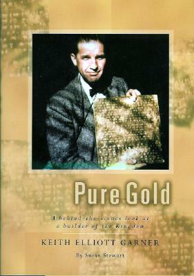 Pure Gold: A Behind-The-Scenes Look at a Builder of the Kingdom by Susan Stewart