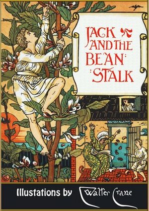 Jack and the Beanstalk (Illustrated) by Joseph Jacobs, Walter Crane