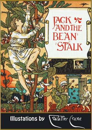 Jack and the Beanstalk (Illustrated) by Walter Crane, Joseph Jacobs