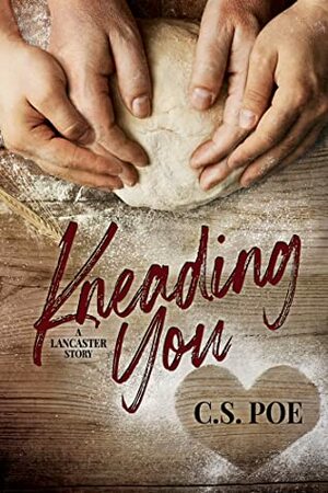 Kneading You by C.S. Poe