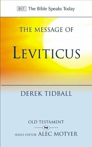 The Message of Leviticus: Free to be Holy by Derek J. Tidball