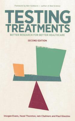 Testing Treatments: Better Research for Better Healthcare by Imogen Evans, Hazel Thornton, Iain Chalmers