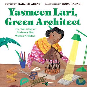 Yasmeen Lari, Green Architect: The True Story of Pakistan's First Woman Architect by Hoda Hadadi, Marzieh Abbas