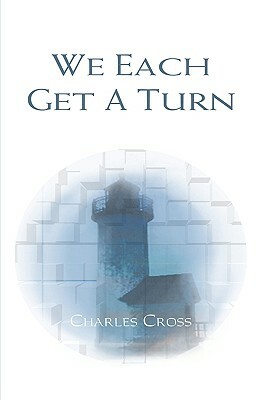 We Each Get a Turn by Charles Cross