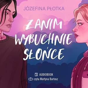 Zanim wybuchnie słońce by Józefina Płotka